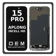 HQ OEM Συμβατό Με iPhone 15 Pro, iPhone 15Pro (A2848, A3101) APLONG InCell HD, InCell-HD LCD Display Screen Assembly Οθόνη + Touch Screen Digitizer Μηχανισμός Αφής Black Μαύρο (Premium A+) (Lifetime Warranty Για Συνεργατες B2B)