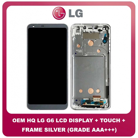 OEM HQ LG G6 (H870, H870DS, H873, H870S, LGM-G600L, H872, H871, LS993, US997, vs988, VS988, LGM-G600K, LGM-G600S, AS993, LGUS997, H870AR, H872PR, H871S) IPS LCD Display Assembly Screen Οθόνη + Touch Screen Digitizer Μηχανισμός Αφής + Frame Bezel Πλαίσιο Silver Ασημί (Grade AAA+++)